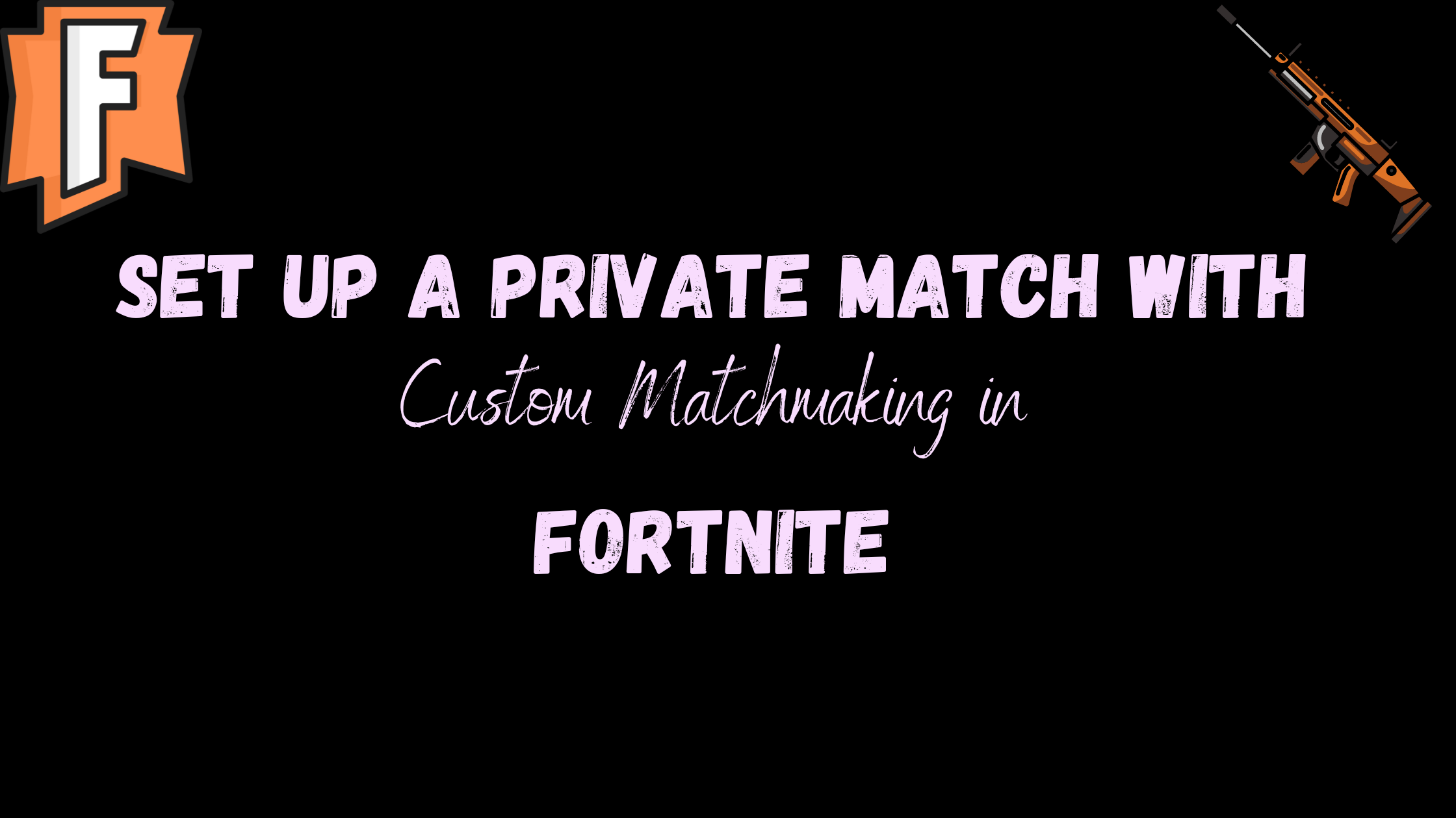 How To Set Up A Private Match With Custom Matchmaking In Fortnite